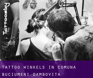 Tattoo winkels in Comuna Buciumeni (Dâmboviţa)